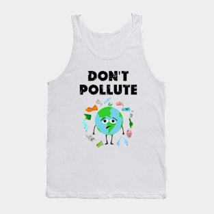 don't pollute Earth day 2024 Tank Top